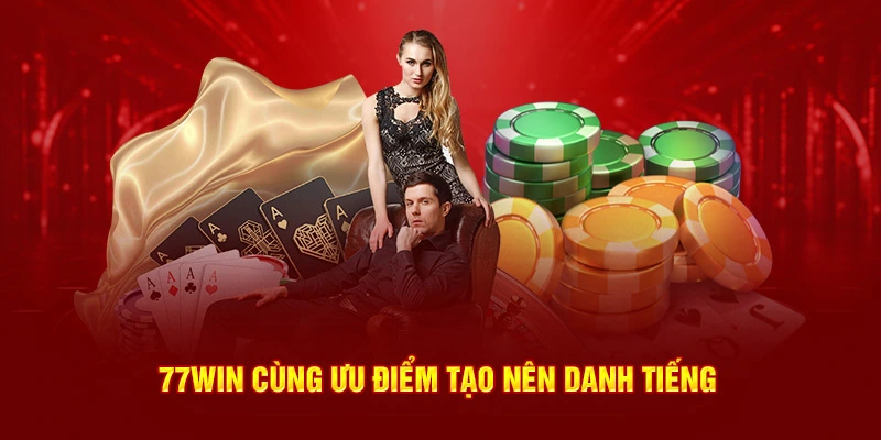 Những ưu điểm tạo nên danh tiếng nhà cái
