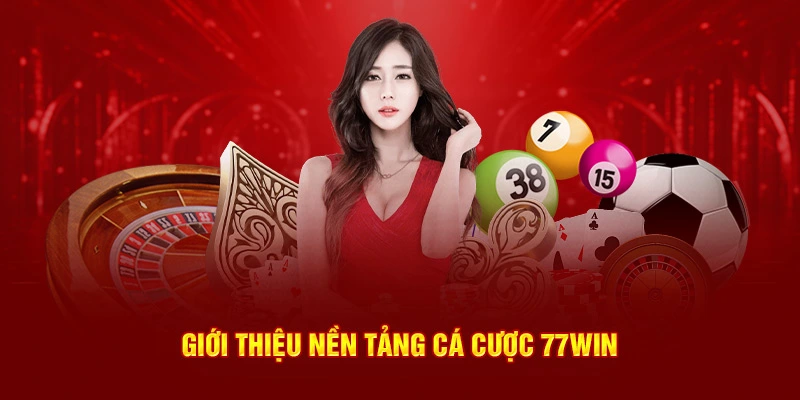 Giới thiệu nền tảng cá cược 77win
