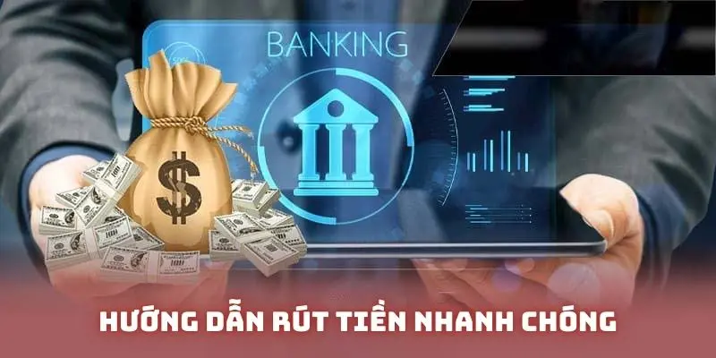 Hướng dẫn rút tiền nhanh chóng chỉ với 3 thao tác đơn giản